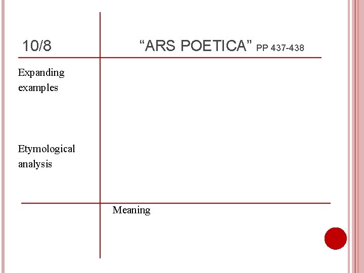 10/8 “ARS POETICA” PP 437 -438 Expanding examples Etymological analysis Meaning 