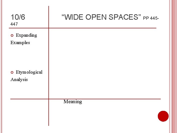 10/6 “WIDE OPEN SPACES” PP 445447 Expanding Examples Etymological Analysis Meaning 