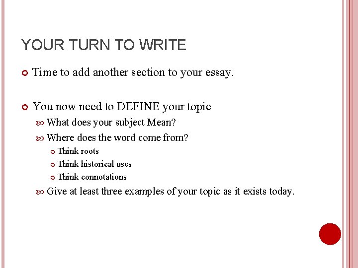 YOUR TURN TO WRITE Time to add another section to your essay. You now