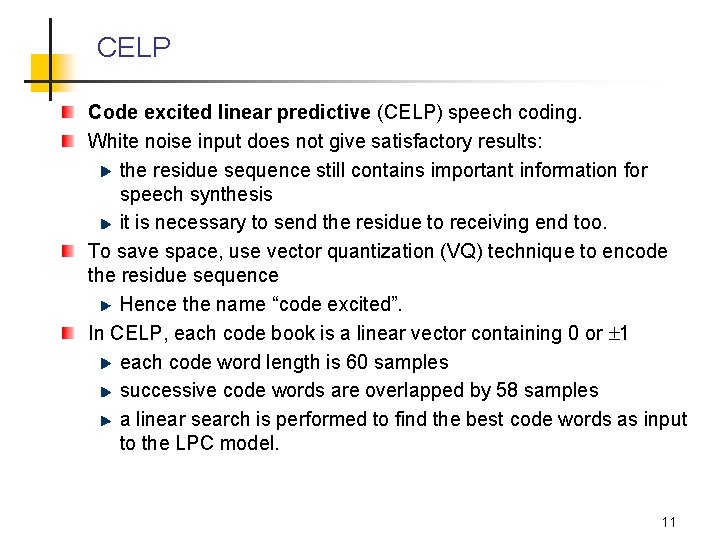 CELP Code excited linear predictive (CELP) speech coding. White noise input does not give CELP Code excited linear predictive (CELP) speech coding. White noise input does not give