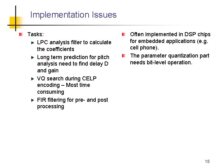 Implementation Issues Tasks: LPC analysis filter to calculate the coefficients Long term prediction for Implementation Issues Tasks: LPC analysis filter to calculate the coefficients Long term prediction for