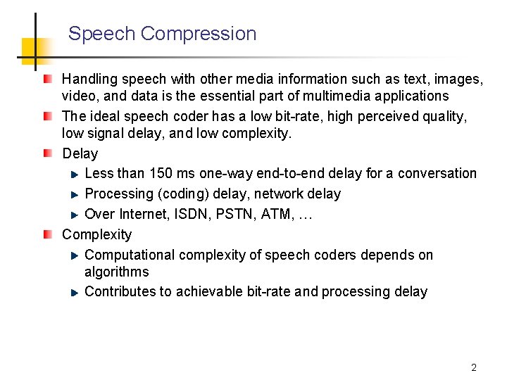Speech Compression Handling speech with other media information such as text, images, video, and Speech Compression Handling speech with other media information such as text, images, video, and