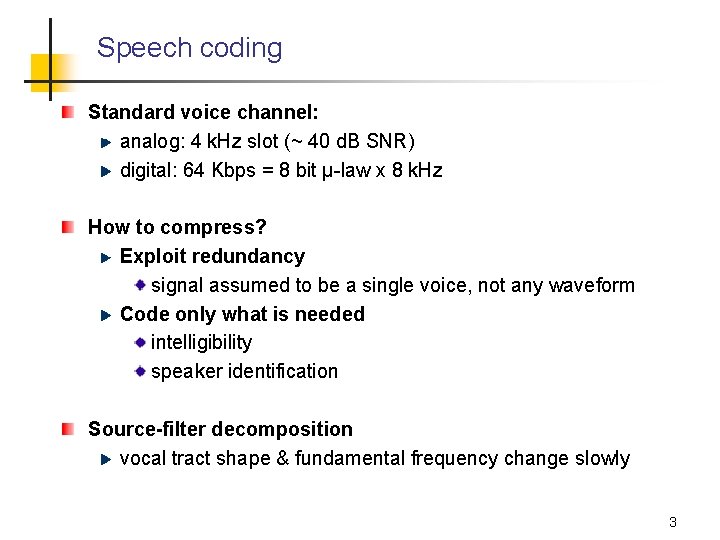 Speech coding Standard voice channel: analog: 4 k. Hz slot (~ 40 d. B Speech coding Standard voice channel: analog: 4 k. Hz slot (~ 40 d. B