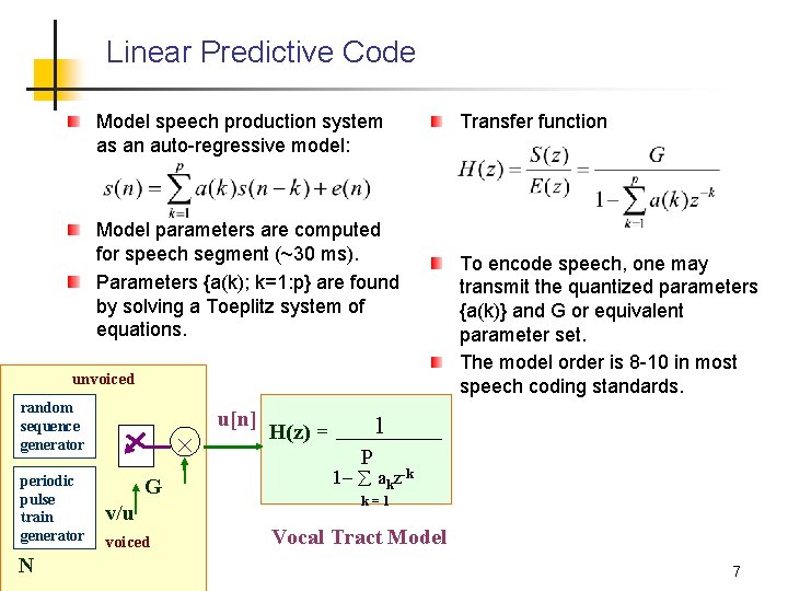 Linear Predictive Code Model speech production system as an auto-regressive model: Model parameters are Linear Predictive Code Model speech production system as an auto-regressive model: Model parameters are