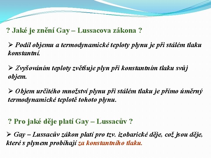 ? Jaké je znění Gay – Lussacova zákona ? Ø Podíl objemu a termodynamické
