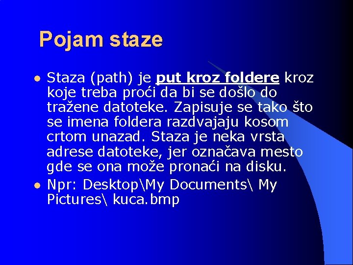 Pojam staze l l Staza (path) je put kroz foldere kroz koje treba proći