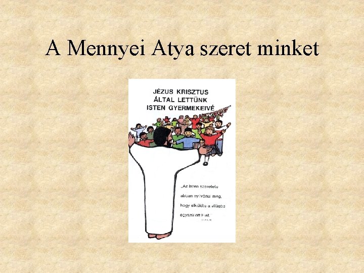 A Mennyei Atya szeret minket 