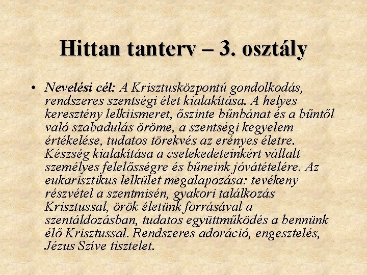 Hittan tanterv – 3. osztály • Nevelési cél: A Krisztusközpontú gondolkodás, rendszeres szentségi élet