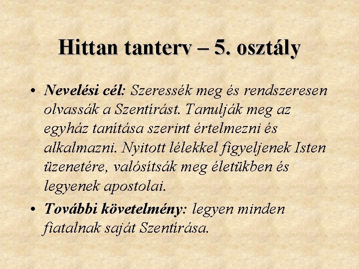 Hittan tanterv – 5. osztály • Nevelési cél: Szeressék meg és rendszeresen olvassák a