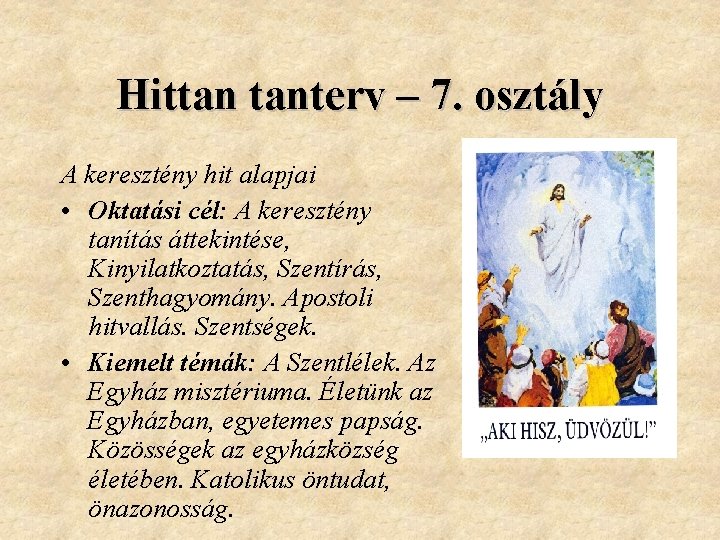 Hittan tanterv – 7. osztály A keresztény hit alapjai • Oktatási cél: A keresztény