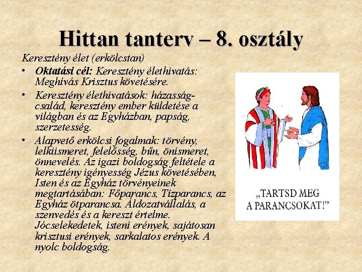 Hittan tanterv – 8. osztály Keresztény élet (erkölcstan) • Oktatási cél: Keresztény élethivatás: Meghívás