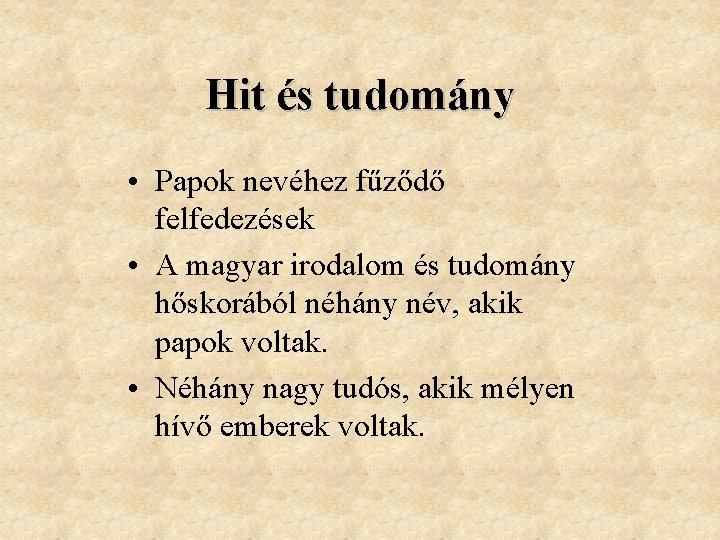 Hit és tudomány • Papok nevéhez fűződő felfedezések • A magyar irodalom és tudomány