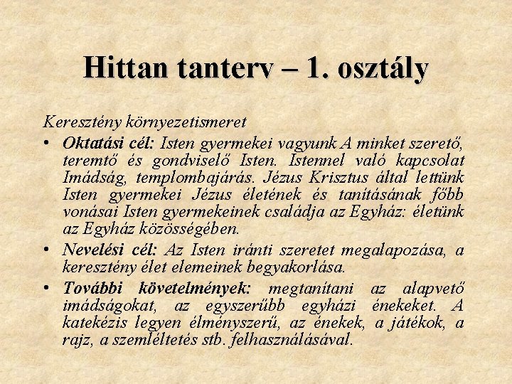 Hittan tanterv – 1. osztály Keresztény környezetismeret • Oktatási cél: Isten gyermekei vagyunk A