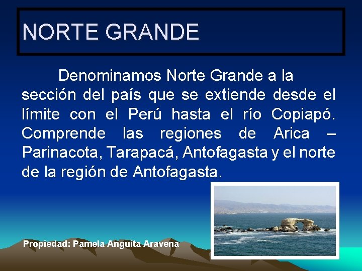 NORTE GRANDE Denominamos Norte Grande a la sección del país que se extiende desde