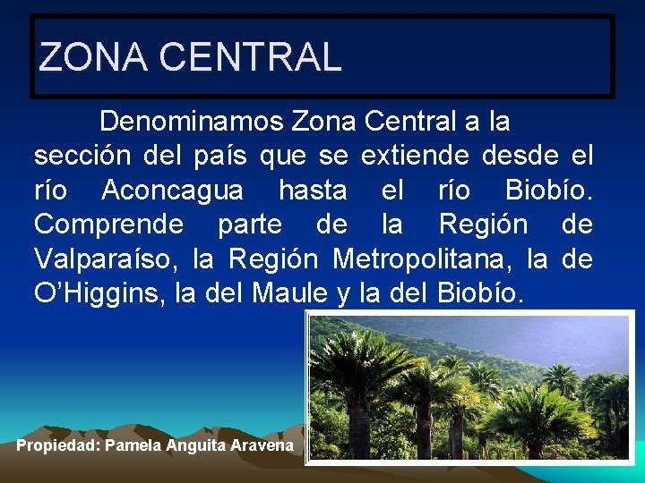 ZONA CENTRAL Denominamos Zona Central a la sección del país que se extiende desde
