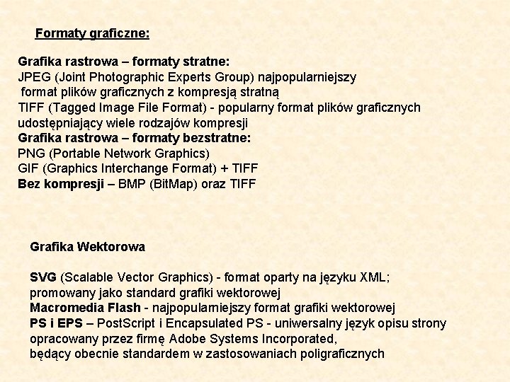 Formaty graficzne: Grafika rastrowa – formaty stratne: JPEG (Joint Photographic Experts Group) najpopularniejszy format