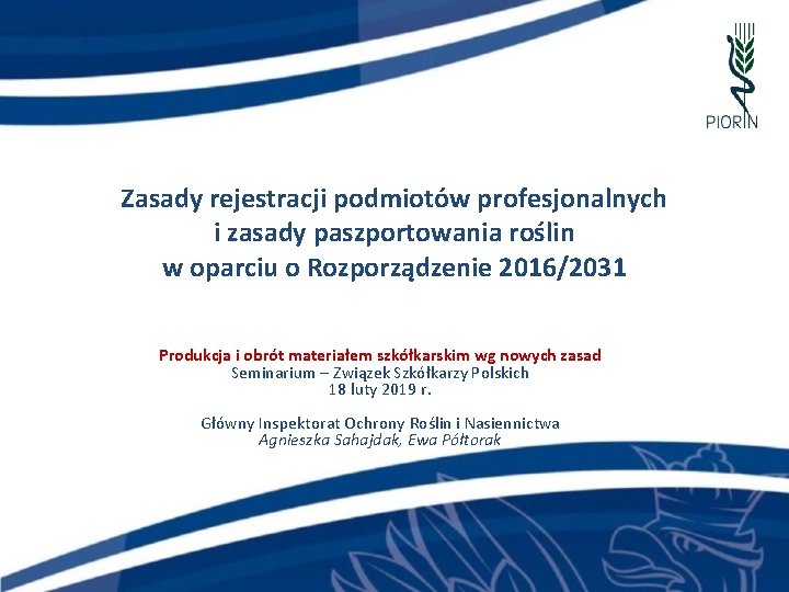 Zasady rejestracji podmiotów profesjonalnych i zasady paszportowania roślin w oparciu o Rozporządzenie 2016/2031 Produkcja