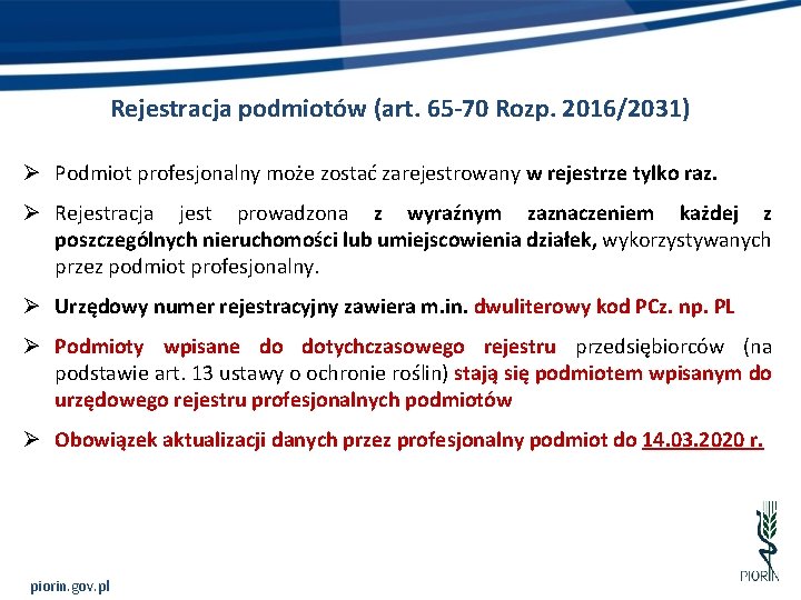 Rejestracja podmiotów (art. 65 -70 Rozp. 2016/2031) Ø Podmiot profesjonalny może zostać zarejestrowany w