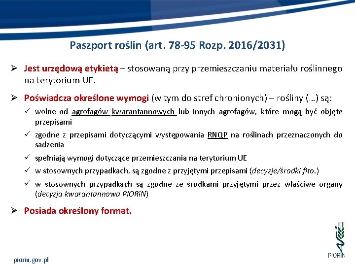 Paszport roślin (art. 78 -95 Rozp. 2016/2031) Ø Jest urzędową etykietą – stosowaną przy