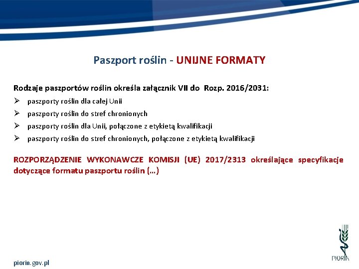 Paszport roślin - UNIJNE FORMATY Rodzaje paszportów roślin określa załącznik VII do Rozp. 2016/2031: