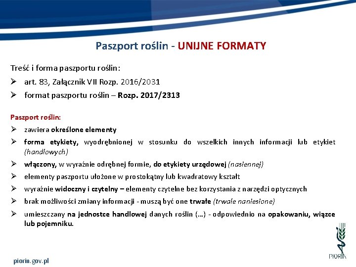 Paszport roślin - UNIJNE FORMATY Treść i forma paszportu roślin: Ø art. 83, Załącznik