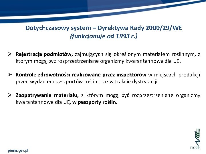 Dotychczasowy system – Dyrektywa Rady 2000/29/WE (funkcjonuje od 1993 r. ) Ø Rejestracja podmiotów,