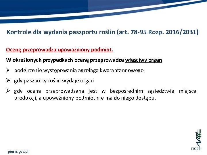 Kontrole dla wydania paszportu roślin (art. 78 -95 Rozp. 2016/2031) Ocenę przeprowadza upoważniony podmiot.
