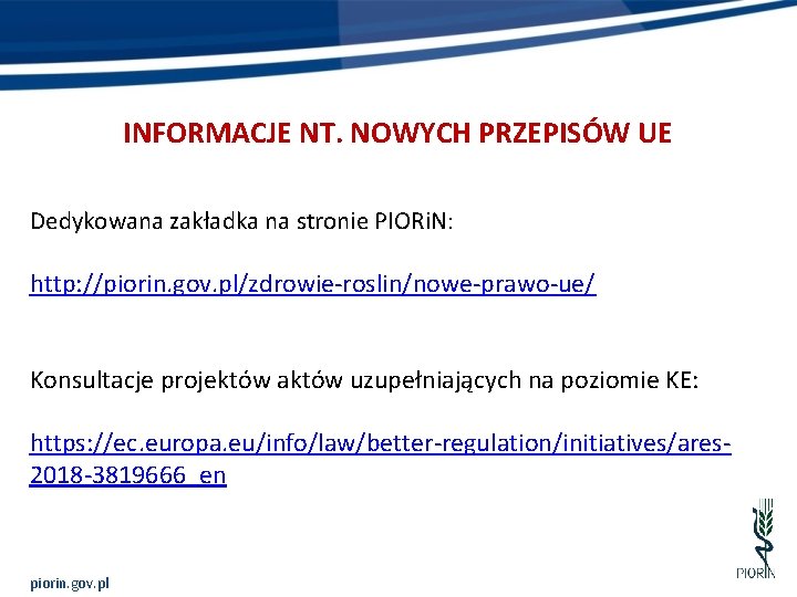 INFORMACJE NT. NOWYCH PRZEPISÓW UE Dedykowana zakładka na stronie PIORi. N: http: //piorin. gov.