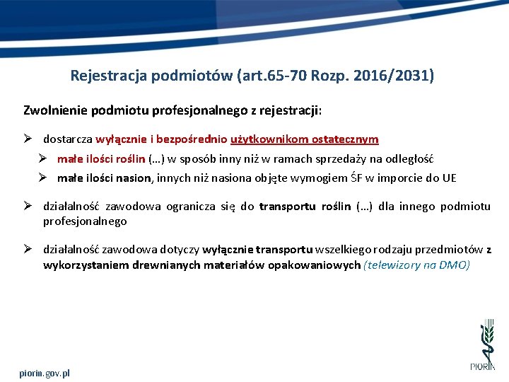 Rejestracja podmiotów (art. 65 -70 Rozp. 2016/2031) Zwolnienie podmiotu profesjonalnego z rejestracji: Ø dostarcza