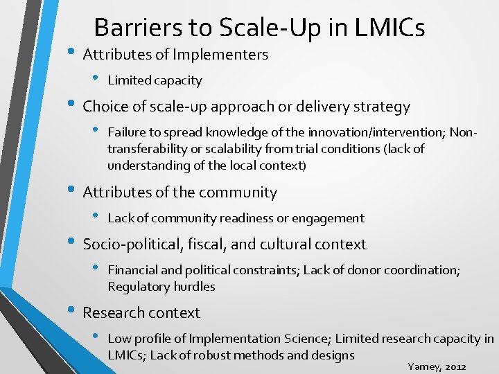 Barriers to Scale-Up in LMICs • Attributes of Implementers • Limited capacity • Choice