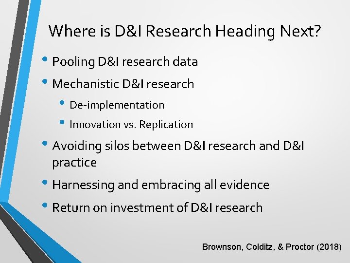 Where is D&I Research Heading Next? • Pooling D&I research data • Mechanistic D&I