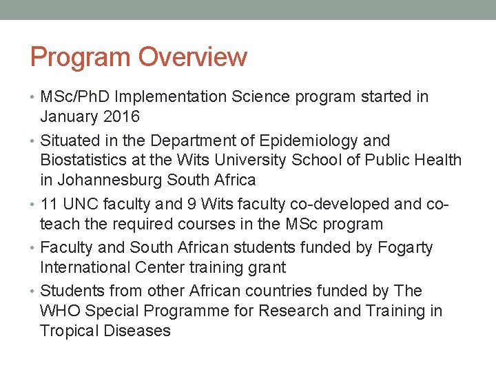 Program Overview • MSc/Ph. D Implementation Science program started in January 2016 • Situated