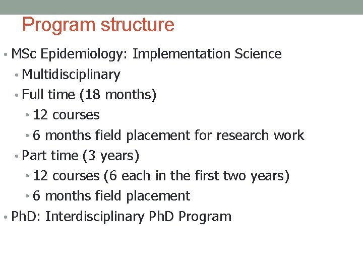 Program structure • MSc Epidemiology: Implementation Science • Multidisciplinary • Full time (18 months)