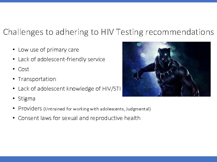 Challenges to adhering to HIV Testing recommendations • Low use of primary care •