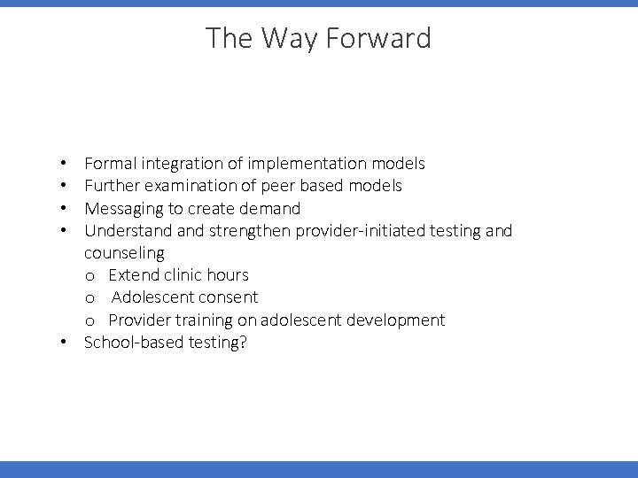 The Way Forward Formal integration of implementation models Further examination of peer based models