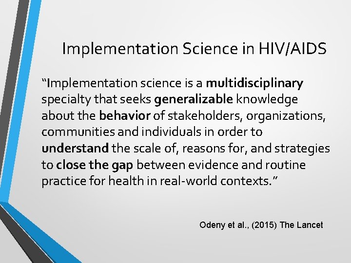 Implementation Science in HIV/AIDS “Implementation science is a multidisciplinary specialty that seeks generalizable knowledge