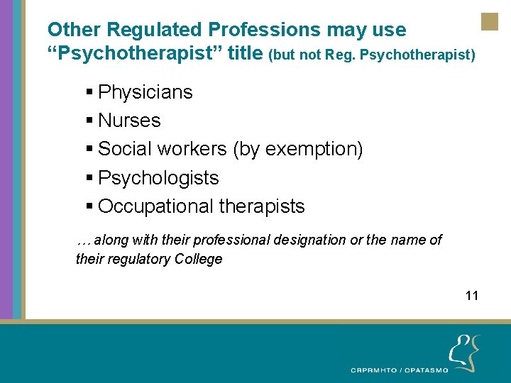 Other Regulated Professions may use “Psychotherapist” title (but not Reg. Psychotherapist) § Physicians §