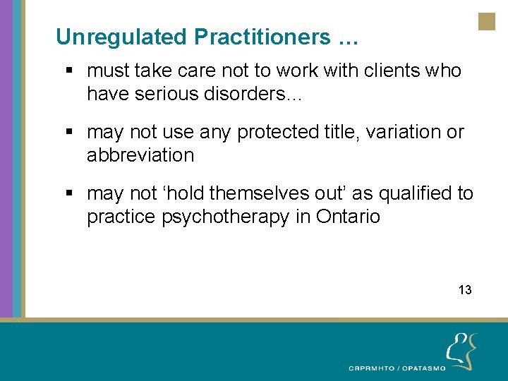 Unregulated Practitioners … § must take care not to work with clients who have