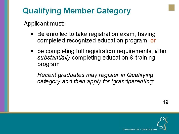 Qualifying Member Category Applicant must: § Be enrolled to take registration exam, having completed