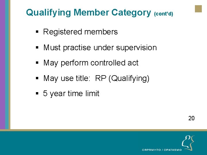 Qualifying Member Category (cont’d) § Registered members § Must practise under supervision § May