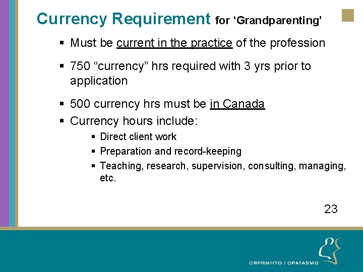 Currency Requirement for ‘Grandparenting’ § Must be current in the practice of the profession