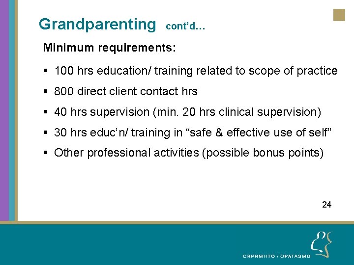 Grandparenting cont’d… Minimum requirements: § 100 hrs education/ training related to scope of practice
