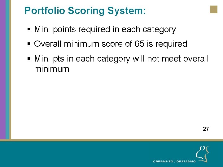 Portfolio Scoring System: § Min. points required in each category § Overall minimum score