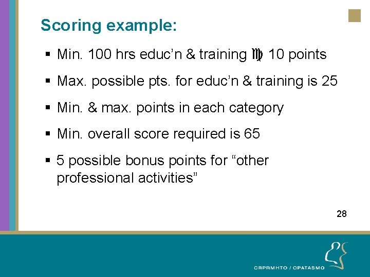 Scoring example: § Min. 100 hrs educ’n & training c 10 points § Max.