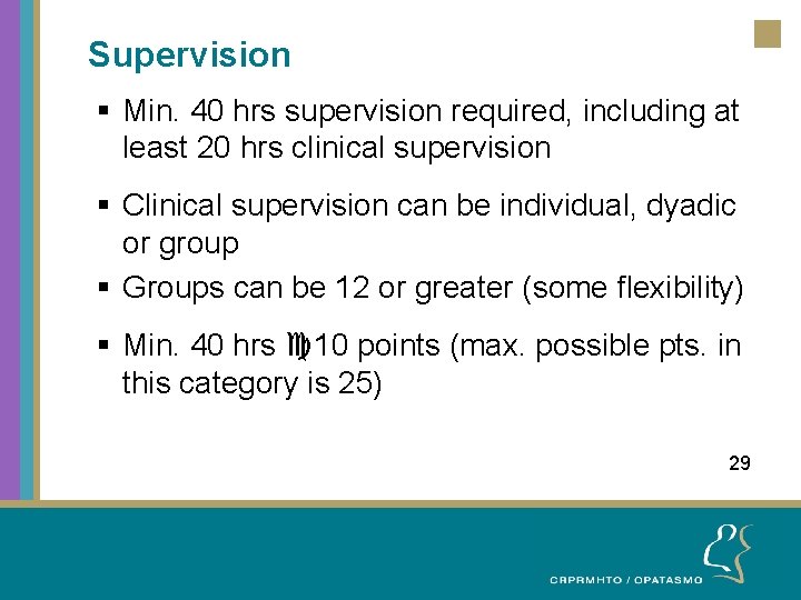 Supervision § Min. 40 hrs supervision required, including at least 20 hrs clinical supervision