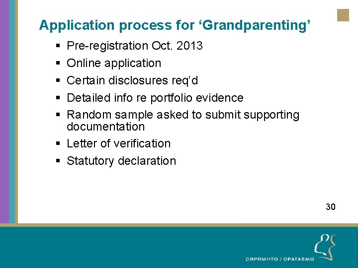 Application process for ‘Grandparenting’ § § § Pre-registration Oct. 2013 Online application Certain disclosures