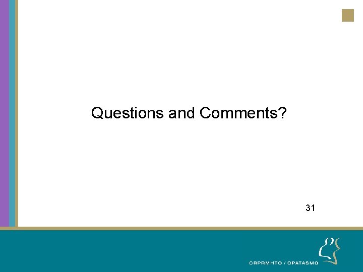 Questions and Comments? 31 31 