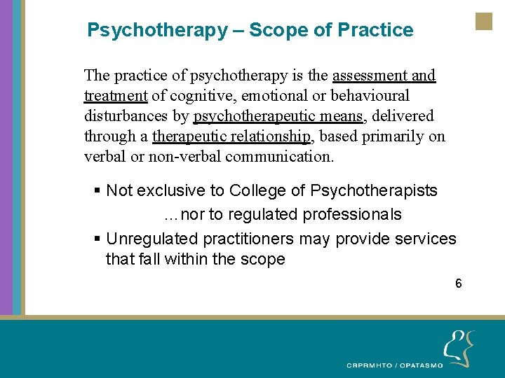 Psychotherapy – Scope of Practice The practice of psychotherapy is the assessment and treatment