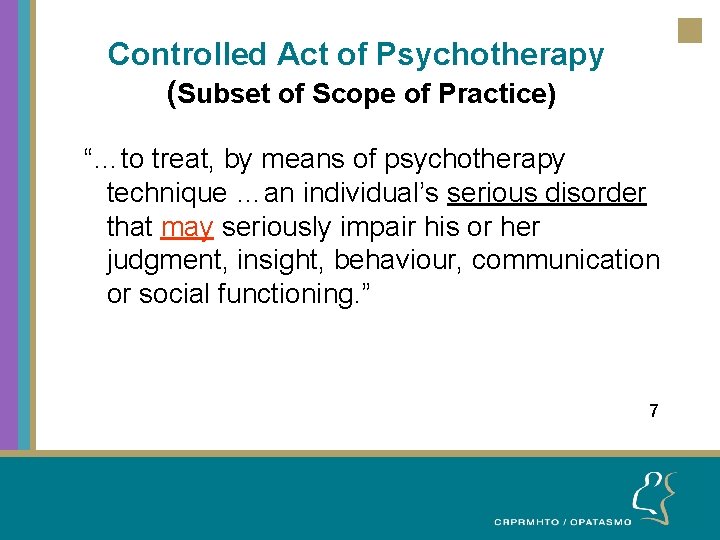Controlled Act of Psychotherapy (Subset of Scope of Practice) “…to treat, by means of