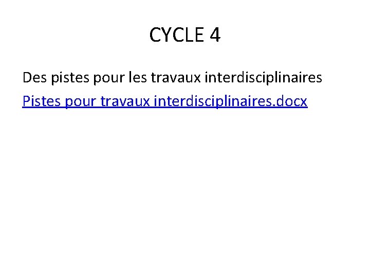 CYCLE 4 Des pistes pour les travaux interdisciplinaires Pistes pour travaux interdisciplinaires. docx 